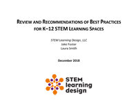 Review and Recommendations of Best Practices for K-12 STEM Learning Spaces - 2018